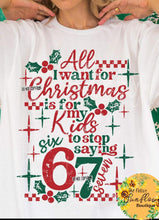 Load image into Gallery viewer, All I Want For Christmas Is For My Kids To Stop Saying 6 7  Adult Shirt
