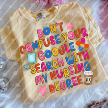 Load image into Gallery viewer, Don’t confuse your google search with my nursing degree Adult Shirt
