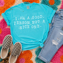 Load image into Gallery viewer, Im a good person not a nice person Adult Shirt
