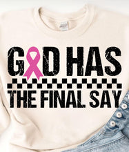 Load image into Gallery viewer, God has the final say shirt

