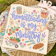 Load image into Gallery viewer, HOMESTEADING IS MY MINISTRY Adult Shirt
