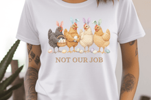 Load image into Gallery viewer, Not Our Job Easter Chicken Adult  Shirt
