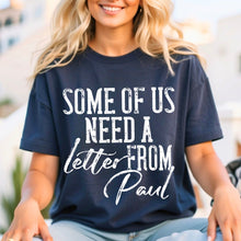 Load image into Gallery viewer, Some of Us Need A Letter From Paul White Text Adult Shirt
