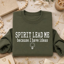 Load image into Gallery viewer, Spirit Lead me..because I have ideas Adult Shirt
