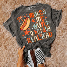 Load image into Gallery viewer, Makes Me Want A hotdog Real Bad Adult Shirt
