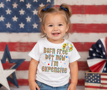 Load image into Gallery viewer, BORN FREE BUT NOW IM EXPENSIVE  Toddler Shirt
