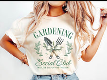 Load image into Gallery viewer, Gardening Social Club- we like to play in the dirt Adult Shirt
