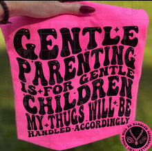 Load image into Gallery viewer, Gentle Parenting Is For Gentle Children Adult Shirt
