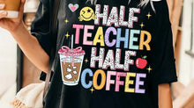 Load image into Gallery viewer, HALF TEACHER HALF COFFEE Adult Shirt
