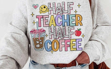 Load image into Gallery viewer, HALF TEACHER HALF COFFEE Adult Shirt
