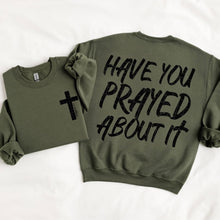 Load image into Gallery viewer, Have you prayed about it?  Adult Shirt
