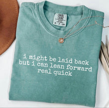 Load image into Gallery viewer, I Might Be Laid Back, but... Adult  Shirt
