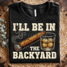 Load image into Gallery viewer, I'll be in the backyard   Adult Shirt

