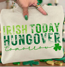 Load image into Gallery viewer, Irish Today Hungover Tomorrow Adult Shirt
