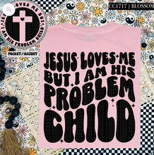 Load image into Gallery viewer, Jesus Loves Me But I Am His Problem Child Adult Shirt
