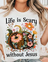 Load image into Gallery viewer, LIFE IS SCARY WITHOUT JESUS  -ADULT
