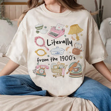Load image into Gallery viewer, Literally From The 1900s Adult Shirt
