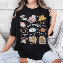 Load image into Gallery viewer, Literally From The 1900s Adult Shirt
