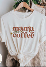 Load image into Gallery viewer, Mama Needs Coffee Adult Shirt
