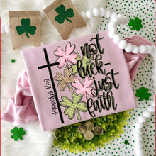 Load image into Gallery viewer, Not Luck-Just Faith Adult Shirt
