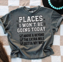 Load image into Gallery viewer, Places I wont Be Going Today Adult  Shirt
