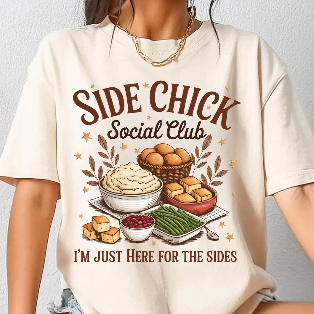 Side Chick .. Just Here For The Sides Shirt Adult