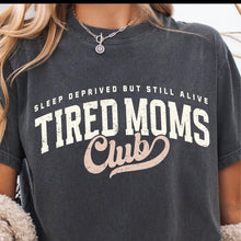 Load image into Gallery viewer, Sleep Deprived But Still Alive Tired Moms Club Adult Shirt
